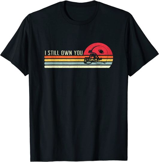 Discover I Still Own You - Funny Football T-Shirt
