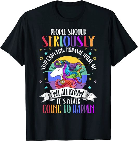 Discover People Should Seriously Stop Expecting Normal From Me T-Shirt