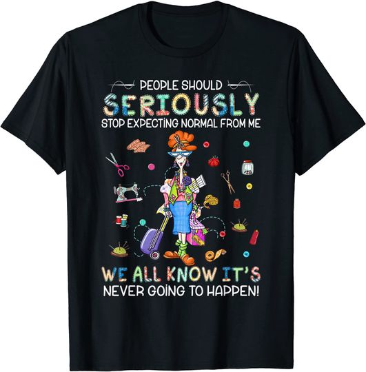 Discover People Should Seriously Stop Expecting Normal From Me T-Shirt