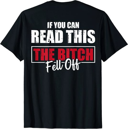 Discover If You Can Read This The Bitch Fell Off Biker T-Shirt