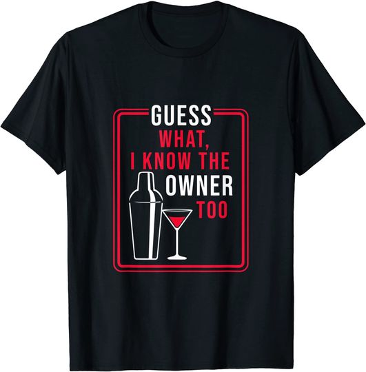 Discover Guess What I Know The Owner Too T-Shirt