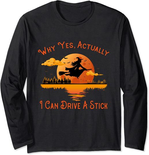 Discover Why Yes Actually I Can Drive A Stick - Halloween Witch Long Sleeve