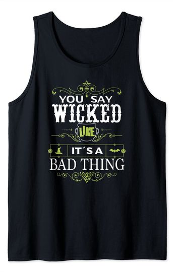 Discover You Say Wicked Like It's A Bad Thing Halloween Tank Top