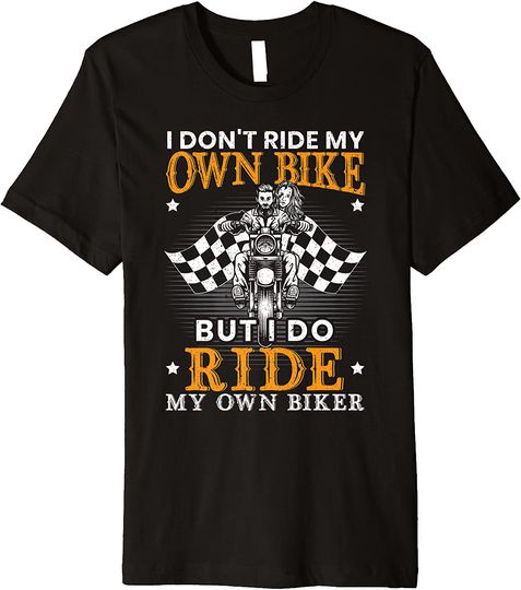 Discover I Don't Ride My Own Bike For A Bikers Premium T-Shirt