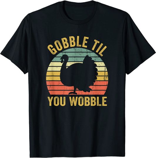 Discover Gobble Til You Wobble Vintage Thanksgiving Turkey T-Shirt