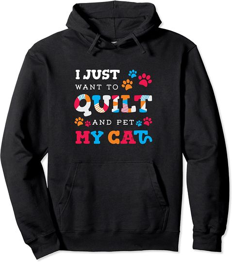 Discover I Just Want To Quilt And Pet My Cat Hoodie