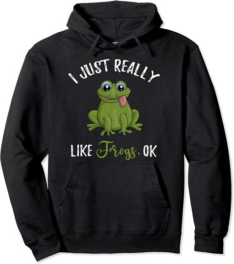 Discover I Just Really Like Frogs Ok Frog Pullover Hoodie