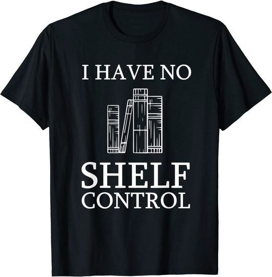 Discover No Shelf Control - Reading Quote Books T-Shirt