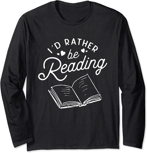 Discover I'd Rather Be Reading Book Lover Long Sleeve