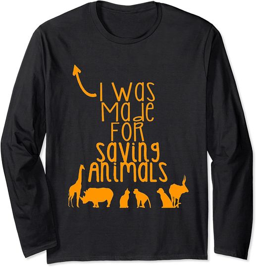 Discover I Was Made For Saving Animals Long Sleeve T-Shirt