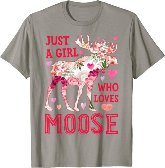 Discover Moose Just A Girl Who Loves Elk Deer Funny Flower Floral T-Shirt