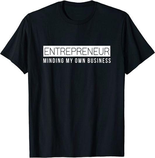 Discover Entrepreneur Shirt Business Owner Minding My Own Business T-Shirt