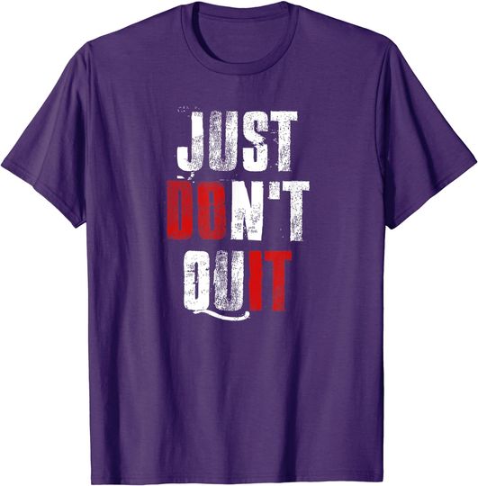 Discover Just Don't Quit , Do it Motivational Gym Fitness Workout T-Shirt