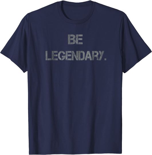 Discover Motivational Entrepreneur Be Legendary. T-Shirt
