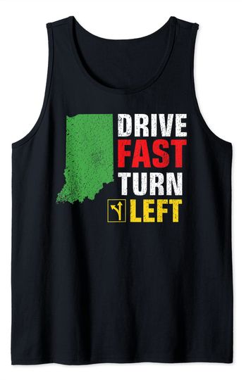Discover Drive Fast Turn Left Indiana Racing Car Tank Top