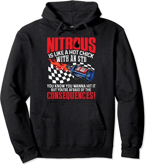Discover Nitrous Is Like A Hot Chick With An STD You Wanna Hit It Pullover Hoodie