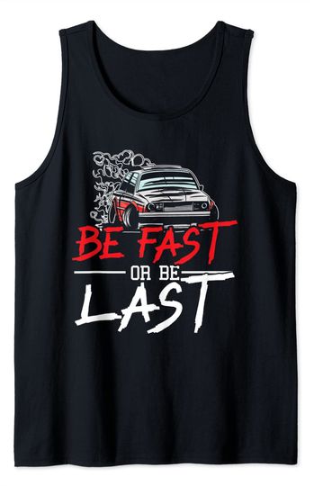 Discover Be Fast Or Be Last Car Racer Drag Racing Turbo Speeding Tank Top