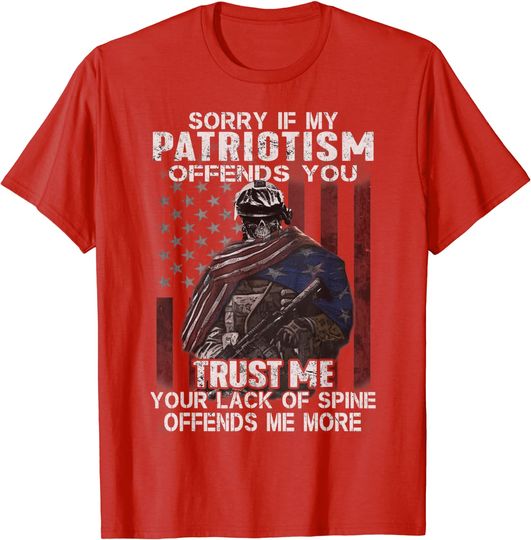 Discover Sorry If My Patriotism Offends You, Veteran Atriotism Tee T-Shirt