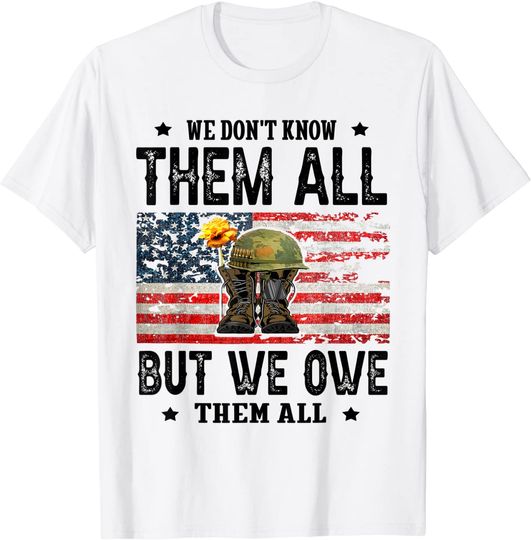 Discover We Don't Know Them All But We Owe Them All Veterans Day T-Shirt