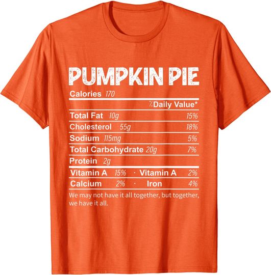 Discover Funny Pumpkin Pie Nutrition Facts Thanksgiving Food T-Shirt