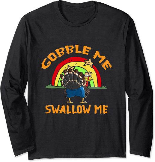 Discover Gobble Me Swallow Me Funny Thanksgiving Turkey Long Sleeve T-Shirt
