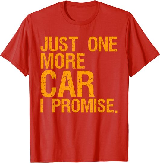 Discover Just One More Car I Promise T-Shirt