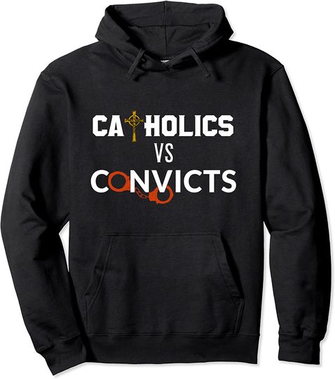 Discover Catholics vs Convicts Pullover Hoodie