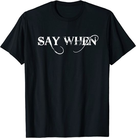 Discover Western Say When Shirt