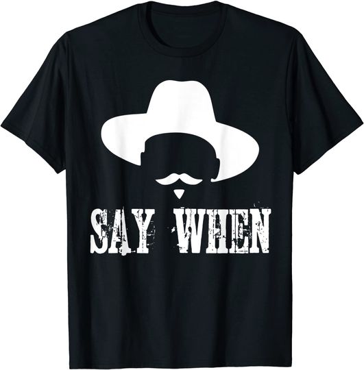 Discover Say When I'm Your Huckleberry T-shirt