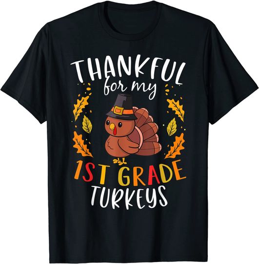 Discover Thankful For My 1st Grade Turkeys Thanksgiving Teacher Gift T-Shirt