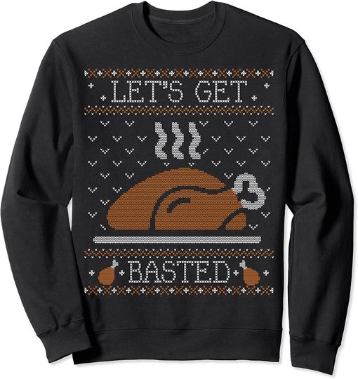 Discover Ugly Thanksgiving Sweater Funny Lets Get Basted Sweatshirt