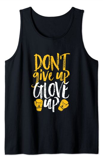 Discover Don't Give Up Glove Up Kickboxing Gym Motivation Tank Top