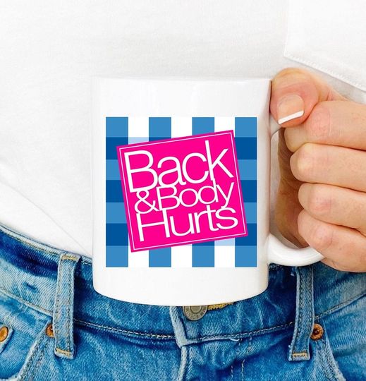 Discover Back And Body Hurts Mug