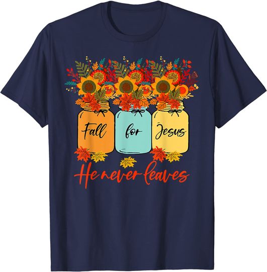 Discover Fall For God He Never Leaves  T-Shirt