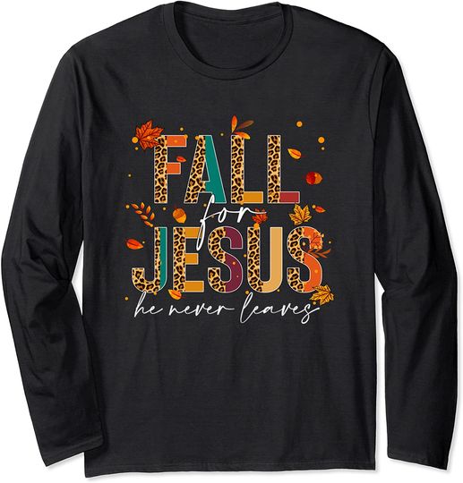 Discover Fall For God He Never Leaves Christian Faith Jesus Lover Long Sleeve