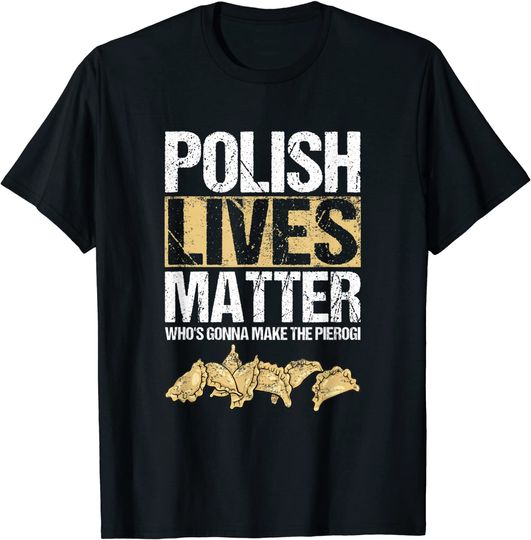 Discover Pierogi Polish Lives Matter T-Shirt