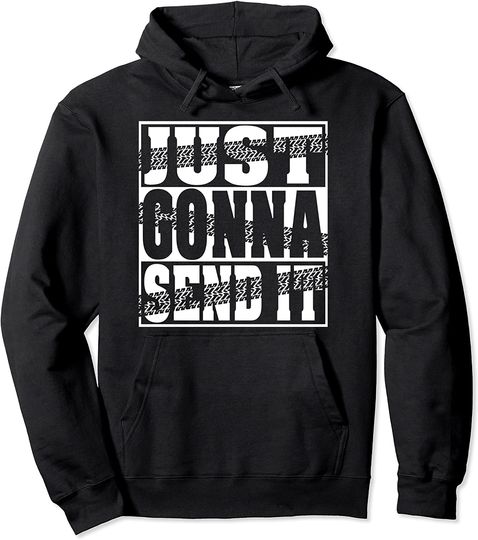 Discover Just Gonna Send It Motocross Dirt Bike Snowmobile Men Women Pullover Hoodie