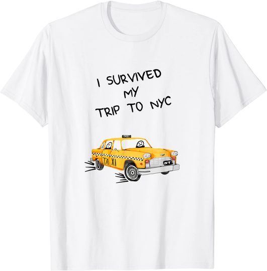 Discover I Survived My Trip to NYC Funny Cab Driver Passenger in Taxi T-Shirt