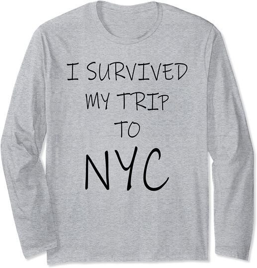Discover I Survived My Trip To NYC Shirt Vacation USA Trip New York Long Sleeve T-Shirt