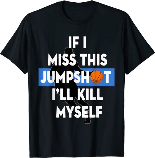 Discover Basketball If I Miss This Jumpshot Funny Basketball Lovers T-Shirt