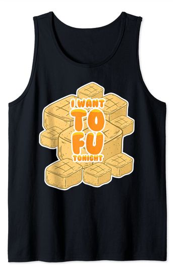 Discover Veggie I Want Tofu Tonight Vegetarian Veganism Plant Based Tank Top