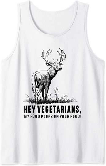 Discover Hey Vegetarians My Food Poops On Your Food Tank Top