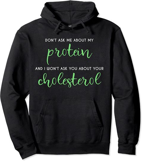 Discover Don't Ask Me About My Protein Vegan Pullover Hoodie