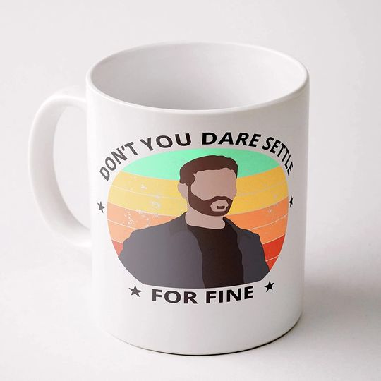 Discover Don't You Dare Settle For Fine Roy Kent Coffee Mug