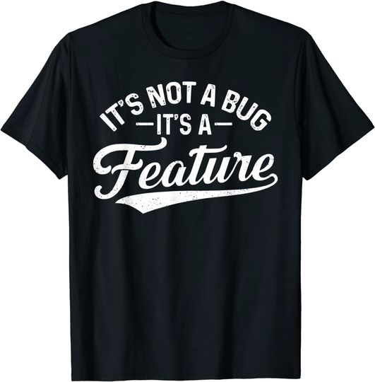 Discover Lustiger Computer-Programmierer mit Aufschrift "It's Not A Bug It's A Feature" T-Shirt