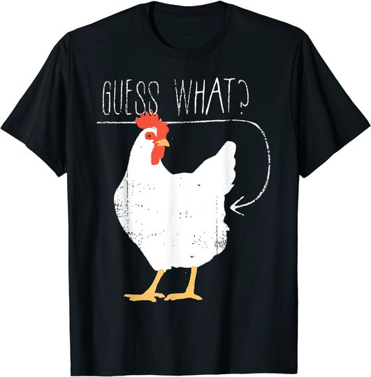 Discover Guess What Chicken Butt T-Shirt