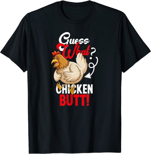 Discover Guess What Chicken Butt T-Shirt