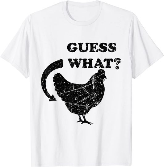 Discover Guess What Chicken Butt T-Shirt