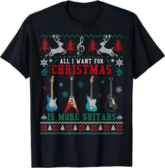 Discover All I Want Is More Guitars Guitarist Ugly Christmas T-Shirt