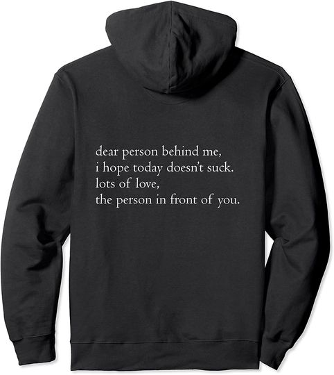 Discover Dear Person Behind Me I Hope Today Doesnt Suck Funny Pullover Hoodie